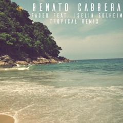 Faded feat. Iselin Solheim (Renato Cabrera Tropical Remix)