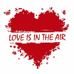Love Is In The Air - Downtempo Mix (2016)