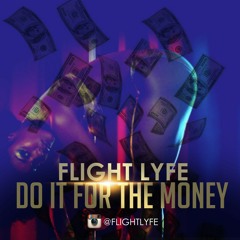 Flight LYFE - Do It For The Money