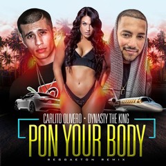 Pon Ya Body Carlito Olivero Feat.Dynasty The King (Reggaeton Remix)[Dj Blass]