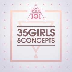 Produce 101 - 35 Girls 5 Concepts