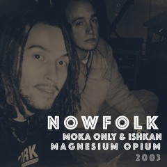 Nowfolk (Moka Only & Ishkan) - Put It On [from the album Magnesium Opium - 2003]