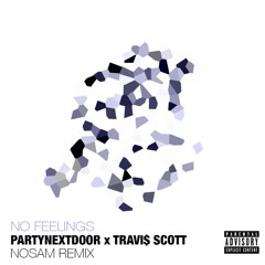 PARTYNEXTDOOR - No Feelings (Ft. Travi$ Scott)(NOSAM REMIX)