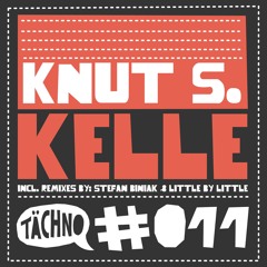 Knut S. - Kelle ( Original Mix ) [TÄCHNO011]