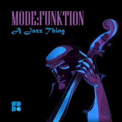 Mode:Funktion - A Jazz Thing (OUT NOW @ Soul Deep Recordings)