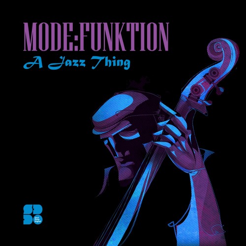 Mode:Funktion - A Jazz Thing (OUT NOW @ Soul Deep Recordings)