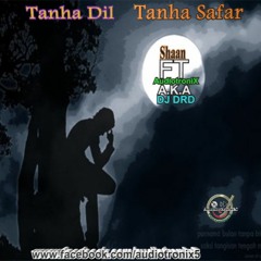 Tanha Dil Tanha Safar-Shaan Ft DJ DRD