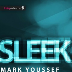 SLEEK Episode 105 March 2016 Mark Youssef Frisky Radio