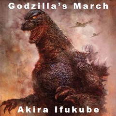 Godzilla's March by Akira Ifukube