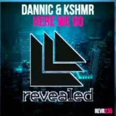 Dannic & KSHMR - Here We Go (Original Mix) [Best Quality].mp3