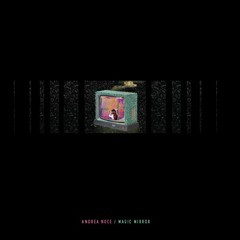 Andrea Noce - Magic Mirror (Aufgang B Remix)