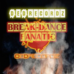 DeDrecordz - Break - Dance Fanatic (electric Boogie Version)