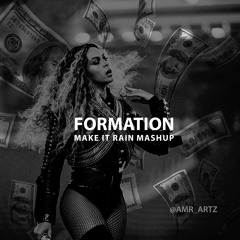 Beyoncé - Formation Remix (Make It Rain Mashup)