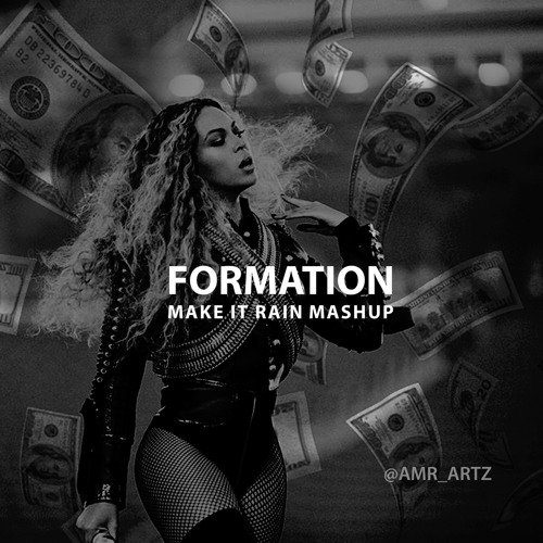 Beyoncé - Formation Remix (Make It Rain Mashup)
