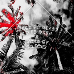Beach Podcast Goes Deep 2 Mixed by Belfort