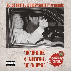 SLICK CARTEL & DICEY SOCIETY Presents THE CARTEL TAPE