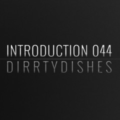 Introduction 044 | DirrtyDishes