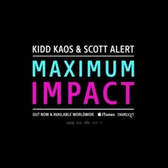 Kidd Kaos & Scott Alert - Maximum Impact