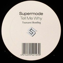 SuperMode - Tell Me Why (Tsunami Bootleg)SNIPPET