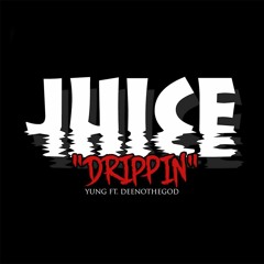 Yung Ft. DeenoTheGod- JUICE(drippin)