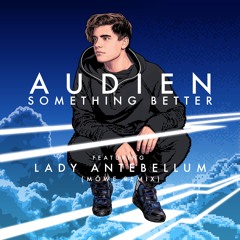 Audien - Something Better ft. Lady Antebellum (MÖWE Remix)