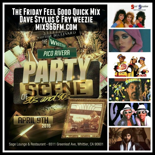 Friday Feel Good Quick Mix ~ Whittier & Pico Rivera Party Scene of the 80's & 90's Spring Party Mix