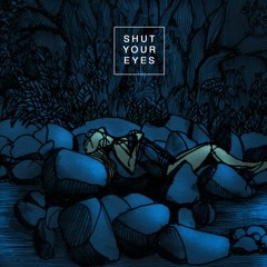 Shut Your Eyes