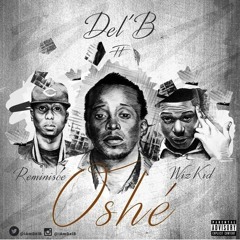 Oshe - Del B ft. Wizkid & Reminisce