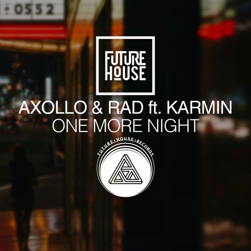 Axollo & RAD - One More Night (ft. Karmin)
