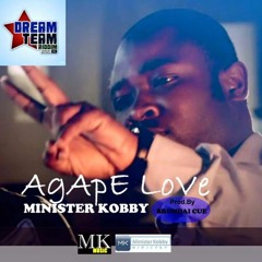 MINISTER KOBBY - Agape Love (Dream Team Riddim) Produced by Brundai cue