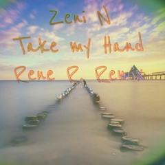 Zeni N - Take My Hand ( Rene R. Remix)