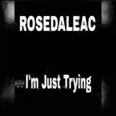 Rosedaleac Im Just Trying