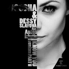 Gosha & Dessy Slavova feat. Anton Ishutin  - I Know You (Anton Ishutin Remix)