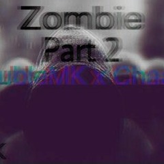 Zombie Part 2 - Chaax x doubleMK
