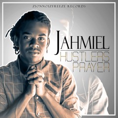 Jahmiel - Hustlers Prayer (ZionnoizFreeze)