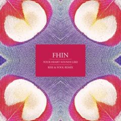 Fhin - Your Heart Sounds Like (Rise & Fool Cover)