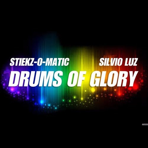 Silvio Luz & Stiekz O Matic - Drums Of Glory (Silvio Luz Edit) FREE DOWNLOAD