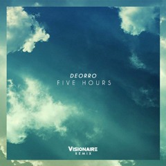 Deorro - Five Hours (Visionaire Remix)"FREE DOWNLOAD"