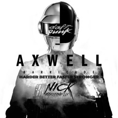Axwell Vs Daft Punk - Harder Better Barricade (Nick Martinelli Mashup Edit) [BUY FOR FREEDOWNLOAD]