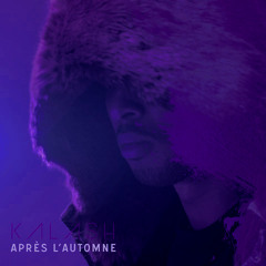 Kalash - Après L'Automne (C&$ by $eidy)
