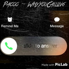 Pacoo ~ WhyYouCalling