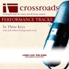 Crossroads Performance Tracks - Long Live The King (Original with Background Vocals in B-Eb)