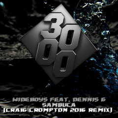 Wideboys Feat. Dennis G - Sambuca [Craig Crompton 2016 Remix] [Free Download]