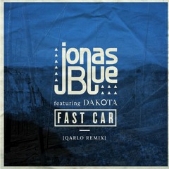 Jonas Blue - Fast Car (Qarlo Remix) *Free Download*