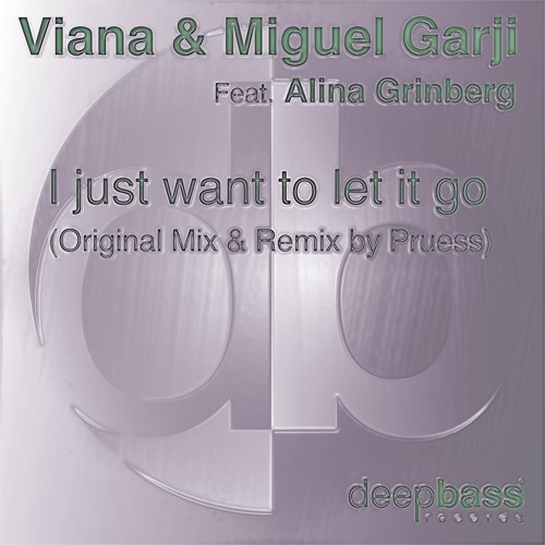 Viana & Miguel Garji Feat. Alina Grinberg - I Just want to let it go (Pruess Remix)