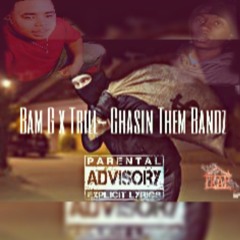 Bam G X Trill- Chasin Them Bandz