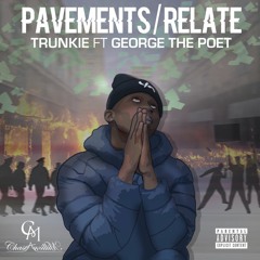 (VIDEO ON YOUTUBE) Trunkie Ft George The Poet - Pavements/Relate (RADIO EDIT)