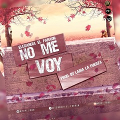 El Faraon - No Me Voy [ Prod. By Virena Music & Labia 'La Fuerza' ]