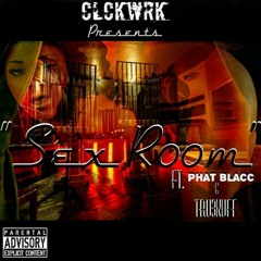 Clckwrk - Sex Room (feat. Phat Blacc & Tru Enuff)