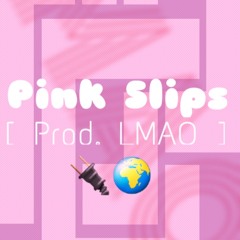 LMAO ACE - Pink Slips { Prod. By LMAO }